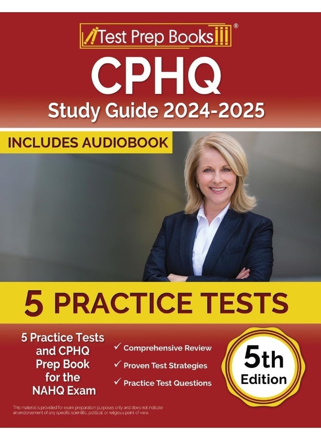 CPHQ Study Guide 2024-2025: 5 Practice Tests and CPHQ Prep Book for the NAHQ E 