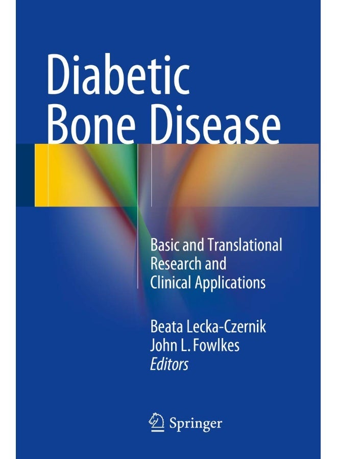 Diabetic Bone Disease: Basic and Translational Research and Clinical Appl 