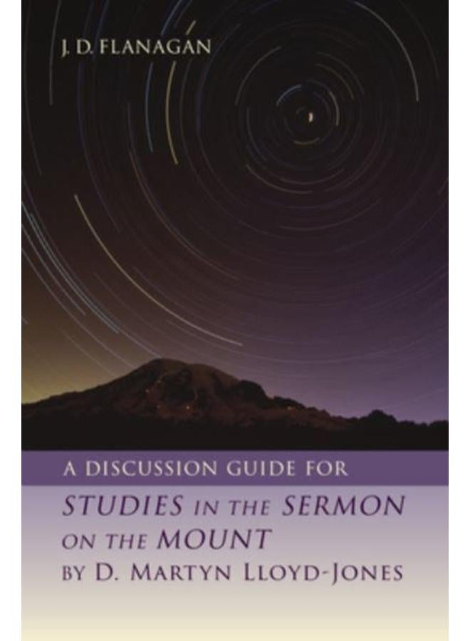 A Discussion Guide for Studies in the Sermon on the Mount by D. Martyn Lloyd-Jones