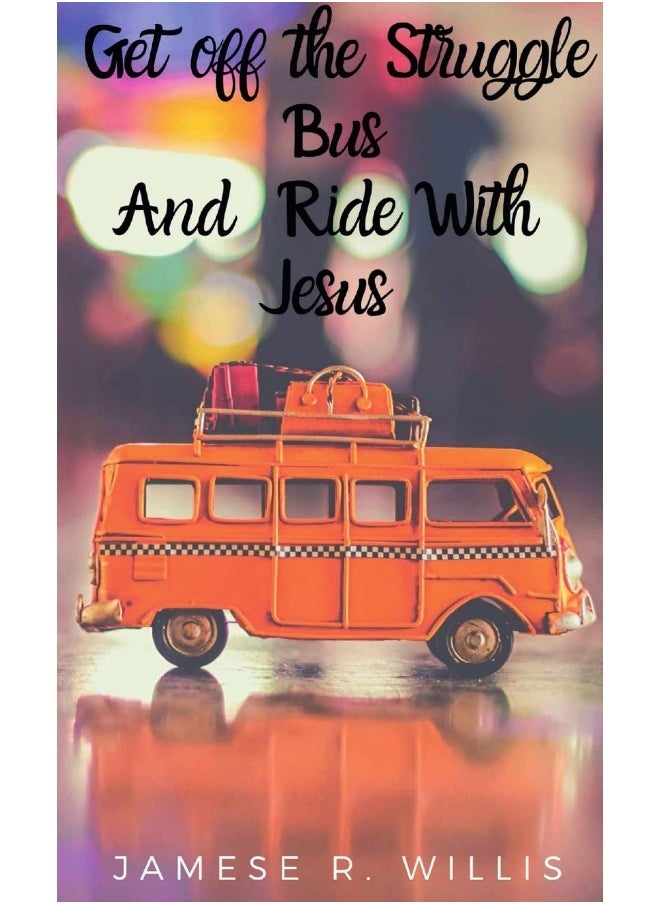 Get off the Struggle Bus and Ride with Jesus  - Image 1