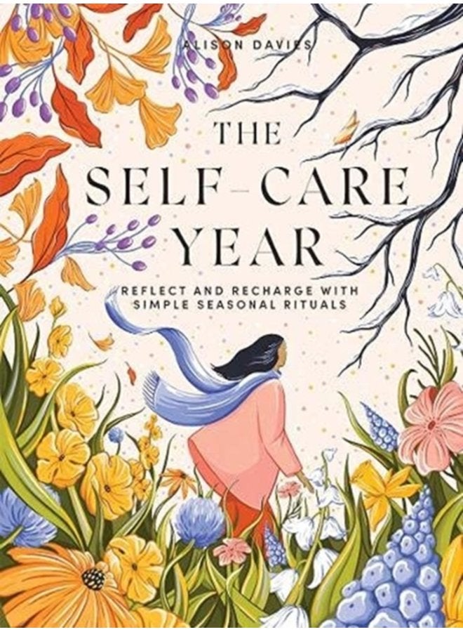 The Self Care Year Reflect and Recharge with Simple Seasonal Rituals - Hardback