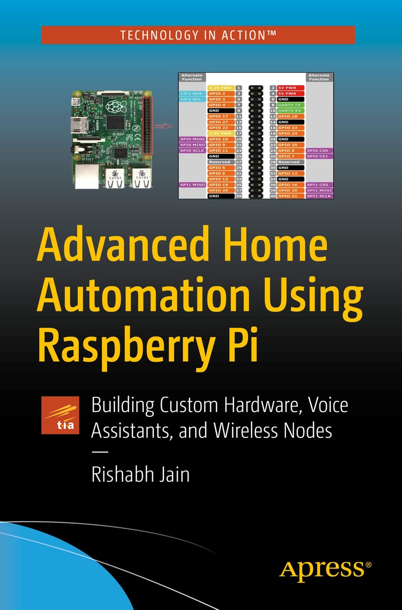 Advanced Home Automation Using Raspberry Pi: Building Custom Hardware ...