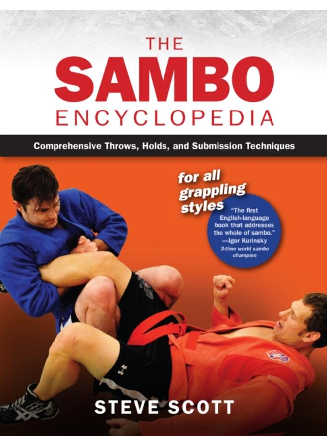 The Sambo Encyclopedia : Comprehensive Throws, Holds, and Submission Techniques For All Grappling Styles 