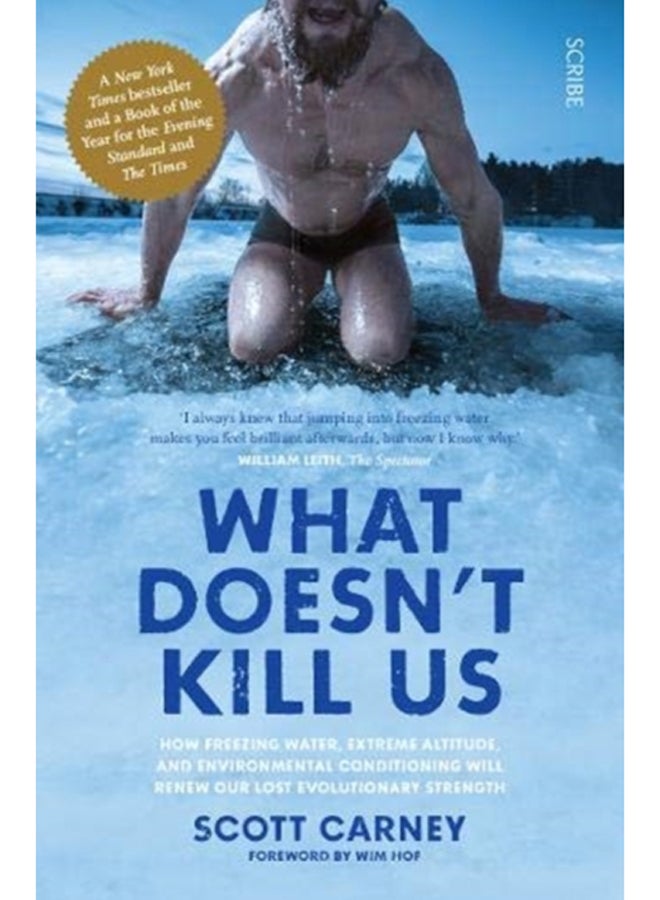 What Doesn't Kill Us : the bestselling guide to transforming your body by unlocking your lost evolutionary strength 