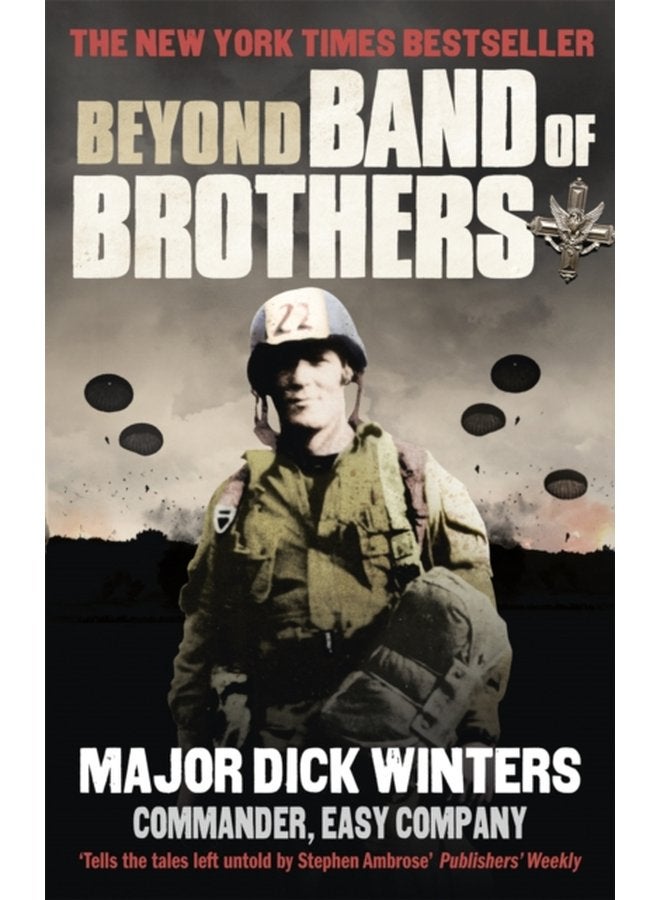 Beyond Band of Brothers The War Memoirs of Major Dick Winters - Paperback