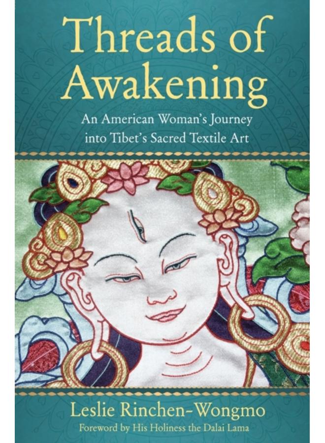 Threads of Awakening : An American Woman???s Journey into Tibet???s Sacred Textile Art 