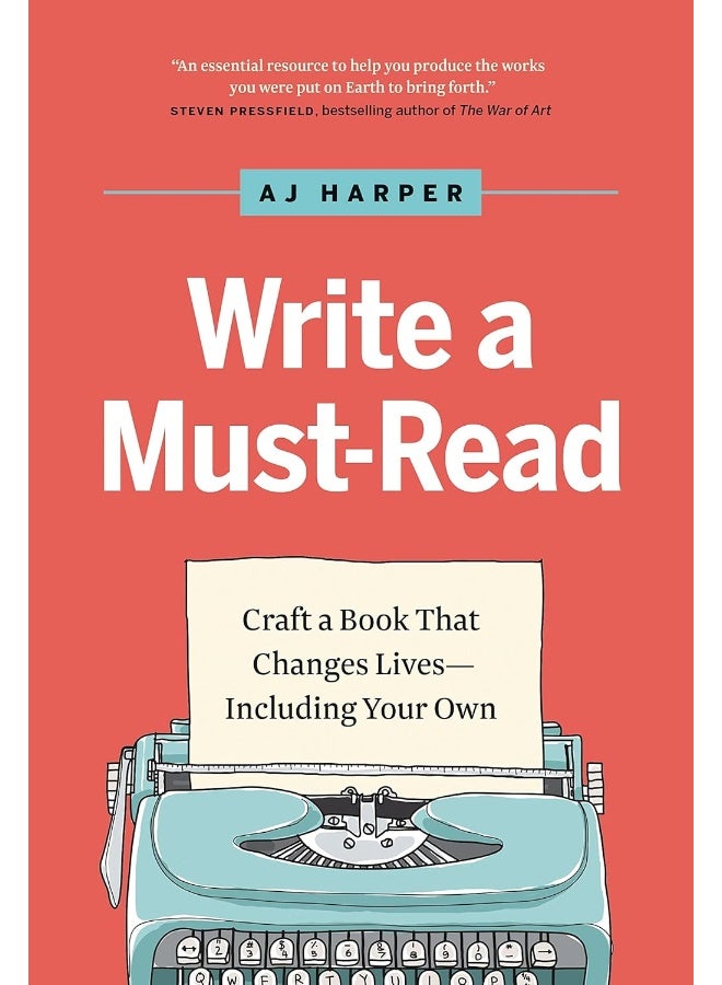 Write a Must-Read: Craft a Book That Changes Lives-Including Your Own 