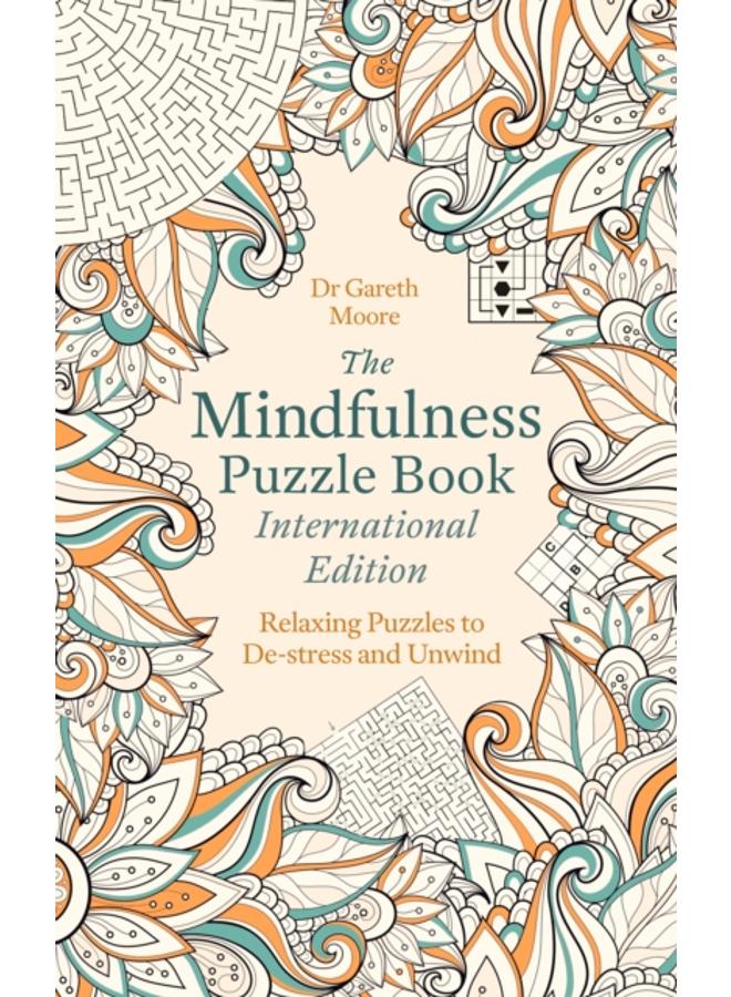 The Mindfulness Puzzle Book International Edition : Relaxing Puzzles to De-stress and Unwind 