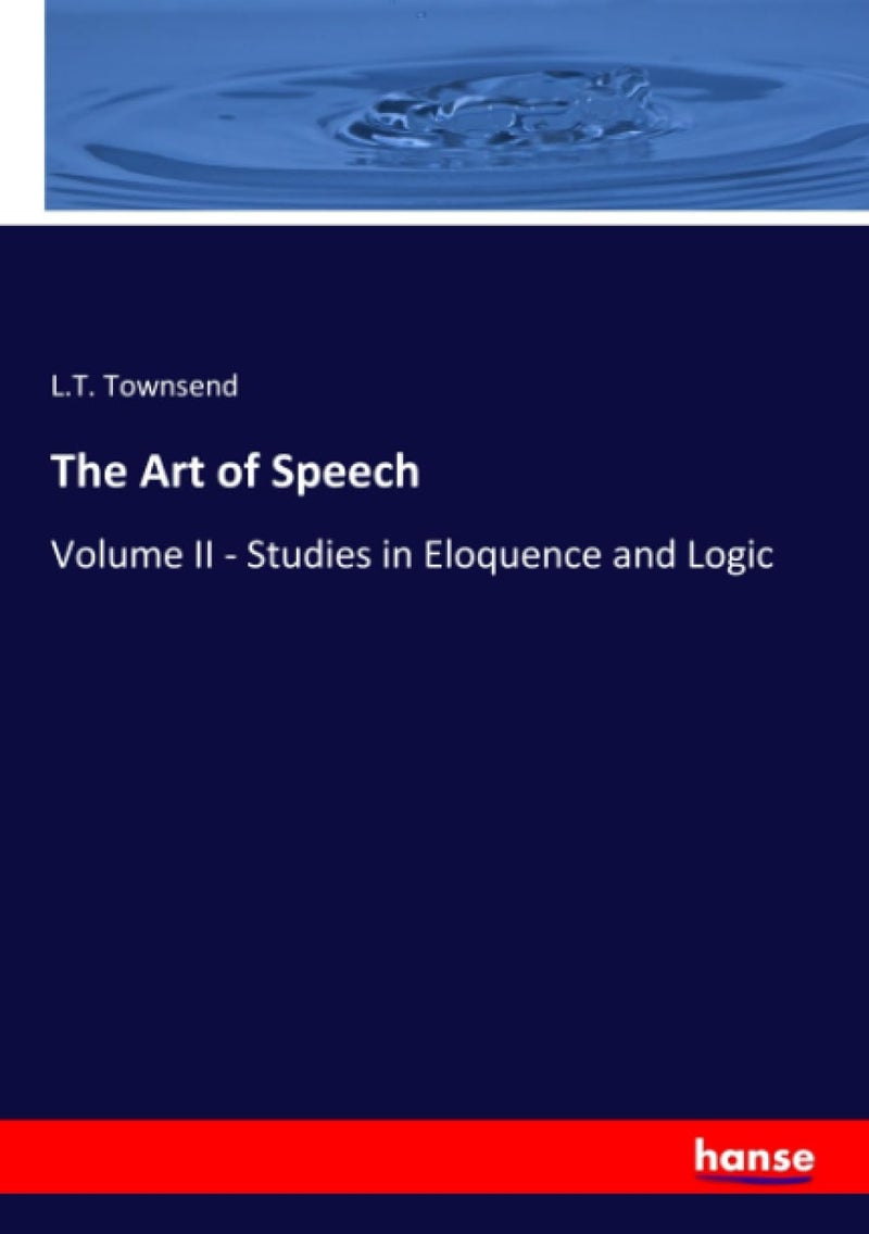 The Art of Speech: Volume II - Studies in Eloquence and Logic - Image 1