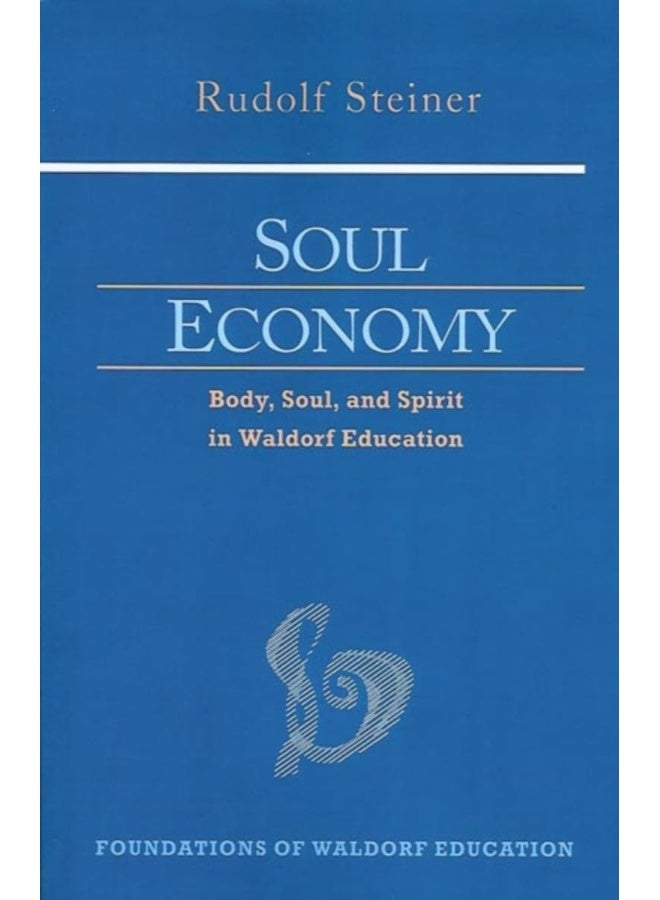 Soul Economy: Body, Soul, and Spirit in Waldorf Education 
