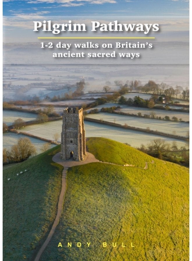 Pilgrim Pathways 1 2 day walks on Britain s Ancient Sacred Ways - Paperback