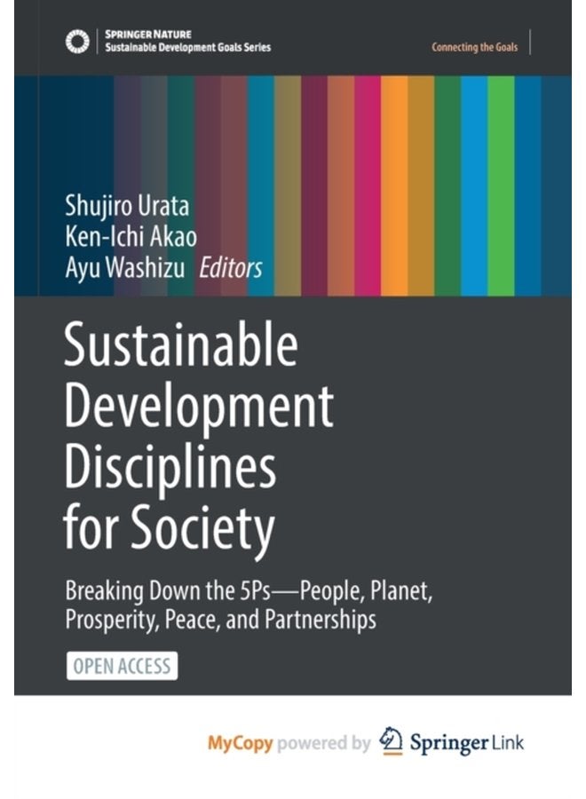 Sustainable Development Disciplines for Society Breaking Down the 5Ps People Planet Prosperity Peace and Partnerships - Paperback