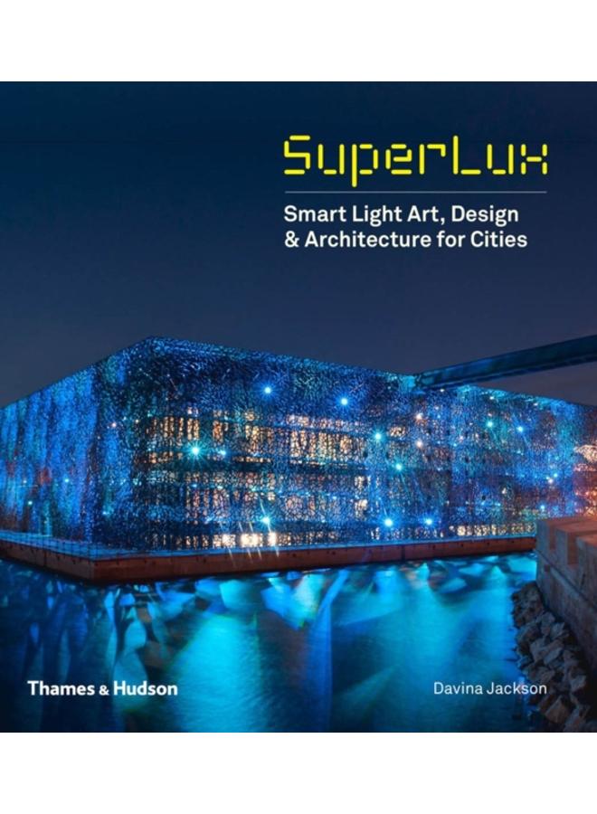 SuperLux : Smart Light Art, Design & Architecture for Cities 