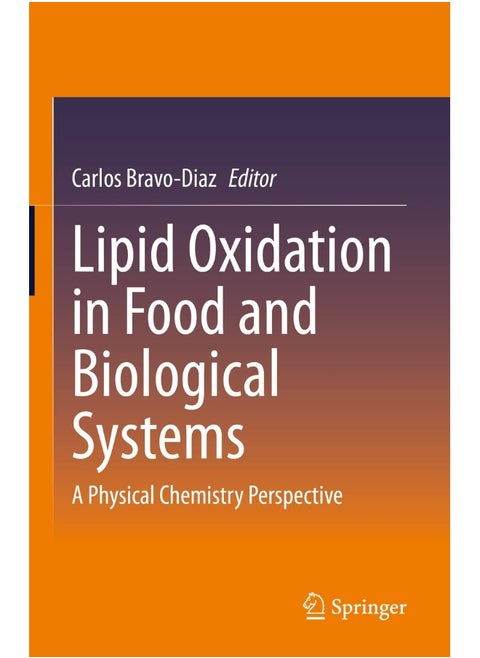 Lipid Oxidation in Food and Biological Systems: A Physical Chemistry Perspective