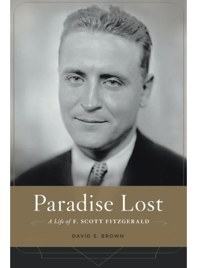 Paradise Lost : A Life of F. Scott Fitzgerald 