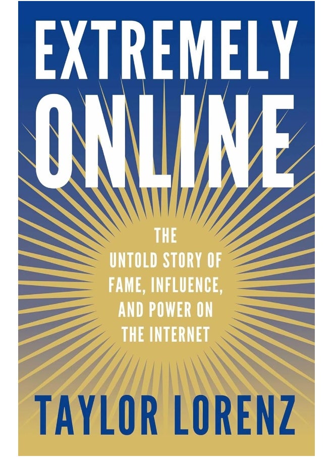 Extremely Online: The Untold Story of Fame, Influence, and Power on the Internet  - Image 1