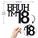 ZACHAKO Black Glitter Bruh Im 18 Cake Topper Happy 18th BirthdayBro Im 18 Funny 18th Birthday Party Decorations Supplies - Image 4