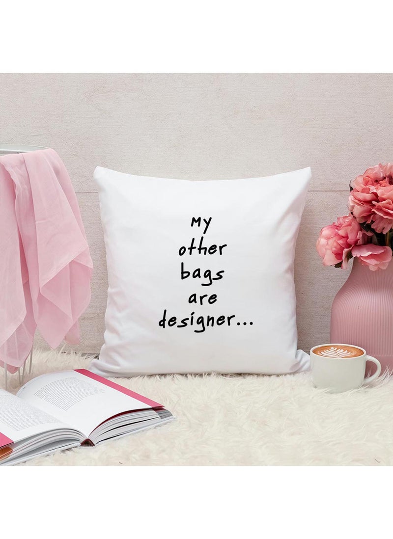Spoil Your Wall My Other Bags Are Designer Quotes Personalized Pillow, 40x40cm Decorative Throw Pillow by Spoil Your Wall  - Image 1