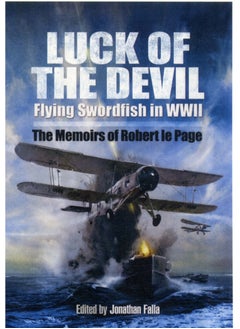 Luck of the Devil: Flying Swordfish in Wwii 
