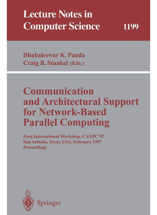 Communication and Architectural Support for Network-Based Parallel Computing: First International Workshop, CANPC'97, San Antonio, Texas, USA, February 1-2, 1997 Proceedings