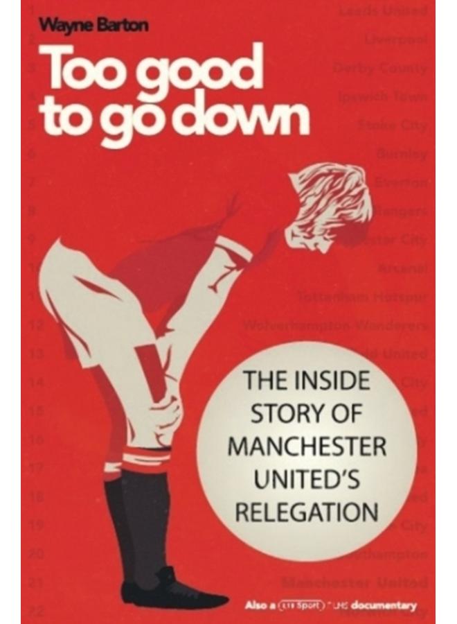 Too Good to Go Down : The Inside Story of Manchester United's Relegation 