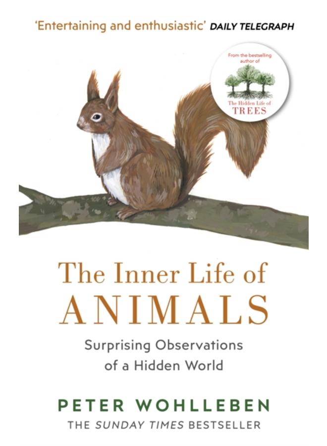 The Inner Life of Animals : Surprising Observations of a Hidden World 