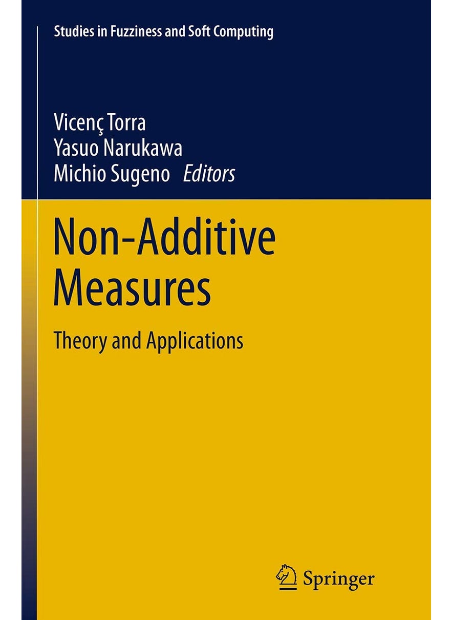 Non-Additive Measures: Theory and Applications 
