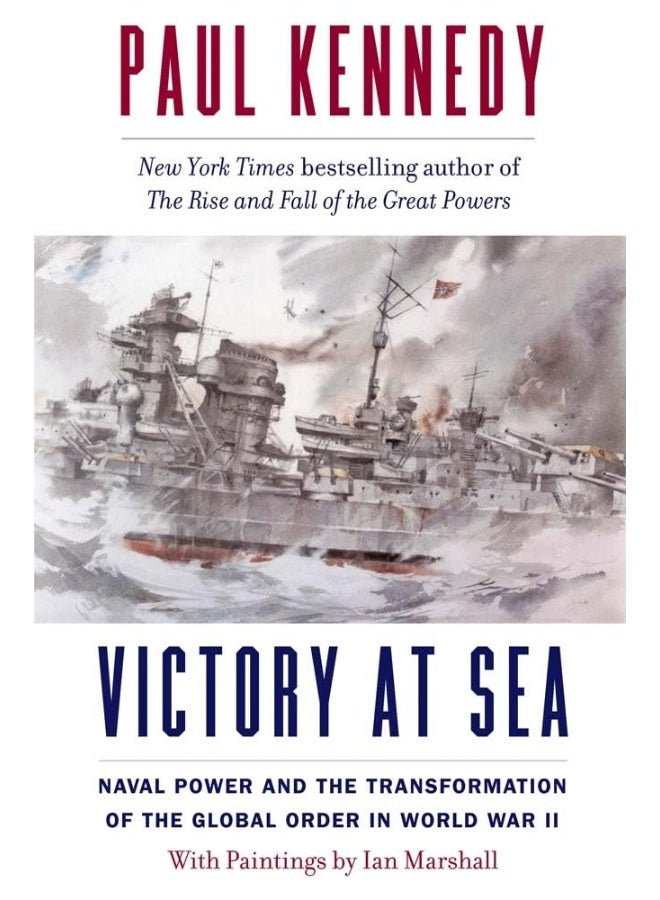 Victory at Sea: Naval Power and the Transformation of the Global O 