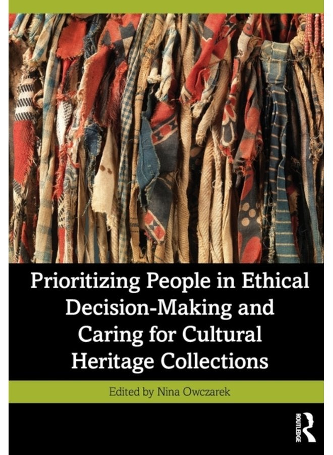 Prioritizing People in Ethical Decision Making and Caring for Cultural Heritage Collections - Paperback