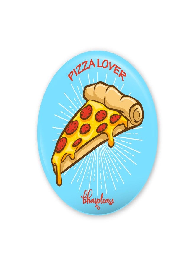Bhai Please Pizza Badge | 44mm Round Shaped Pin- Badge | Pin-Back Button Badge | Gift for Birthday, Events (5) - Image 1