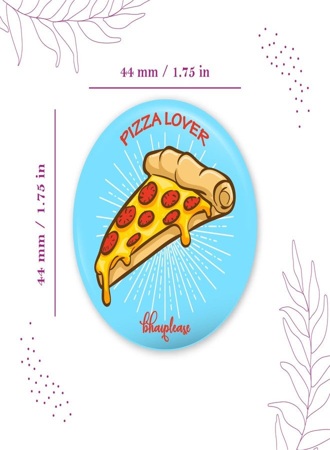 Bhai Please Pizza Badge | 44mm Round Shaped Pin- Badge | Pin-Back Button Badge | Gift for Birthday, Events (5) - Image 2