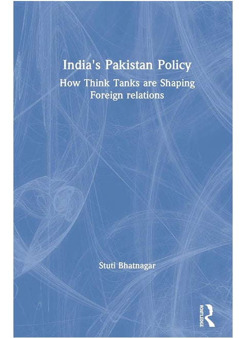 India's Pakistan Policy: How Think Tanks Are Shaping Foreign Relations