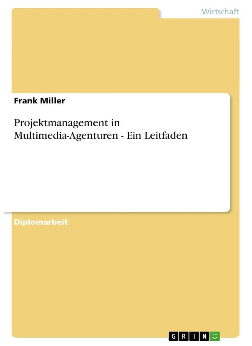 Projektmanagement in Multimedia-Agenturen - Ein Leitfaden 
