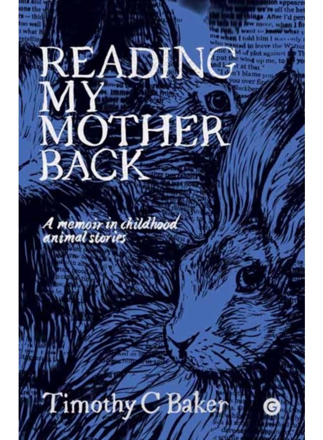 Reading My Mother Back : A Memoir in Childhood Animal Stories 