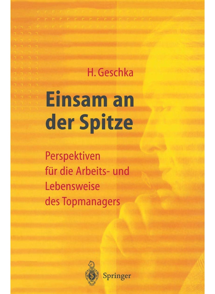 Einsam an der Spitze: Perspektiven für die Arbeits- und Lebensweise des Topmanagers 