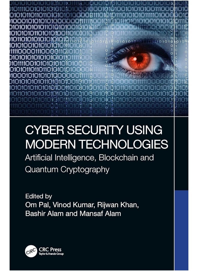 Cyber Security Using Modern Technologies: Artificial Intelligence, Blockchain and Quantum Cryptography 