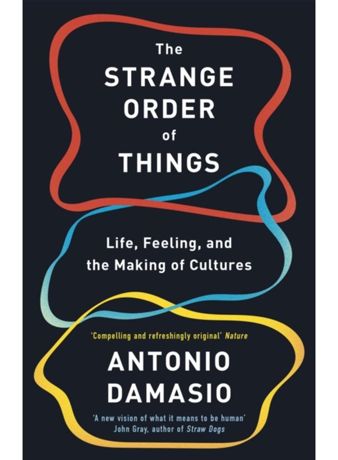 The Strange Order Of Things : Life, Feeling and the Making of Cultures 