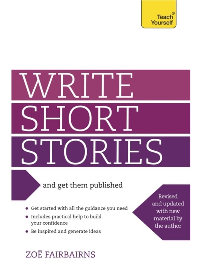 Write Short Stories and Get Them Published Your practical guide to writing compelling short fiction - Paperback