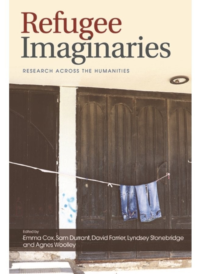 Refugee Imaginaries Research Across the Humanities - Paperback