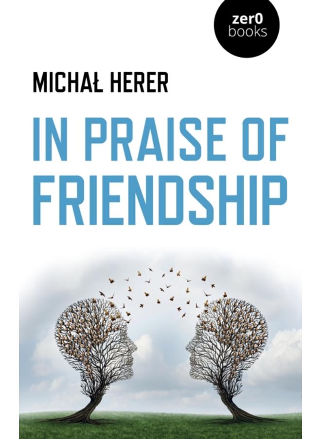 In Praise of Friendship