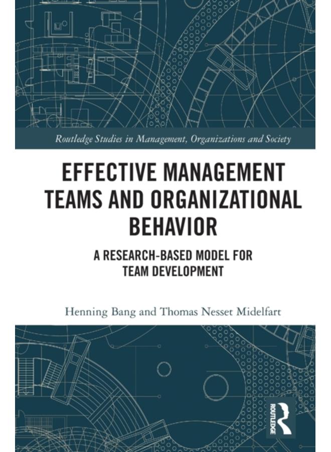 Effective Management Teams and Organizational Behavior : A Research-Based Model for Team Development 