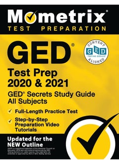 GED Test Prep 2020 and 2021 - Secrets Study Guide All Subjects, Full-Length Practice Test, Step-By-Step Preparation Video Tutorials: [updated for the New Outline] 