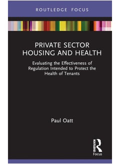 Private Sector Housing and Health: Evaluating the Effectiveness of Regulation Intended to Protect the Health of Tenants 