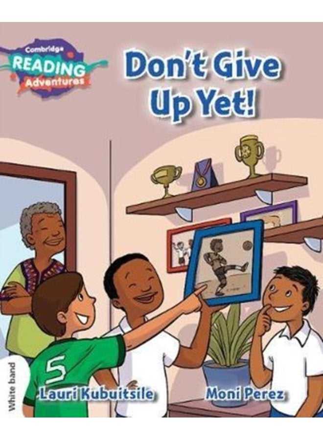 Cambridge Reading Adventures Don t Give Up Yet White Band - Paperback