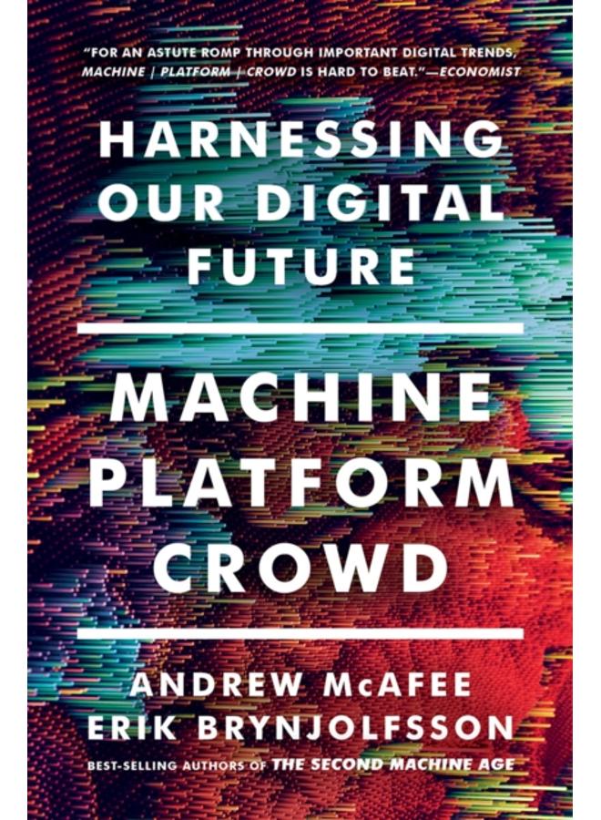 Machine, Platform, Crowd : Harnessing Our Digital Future 