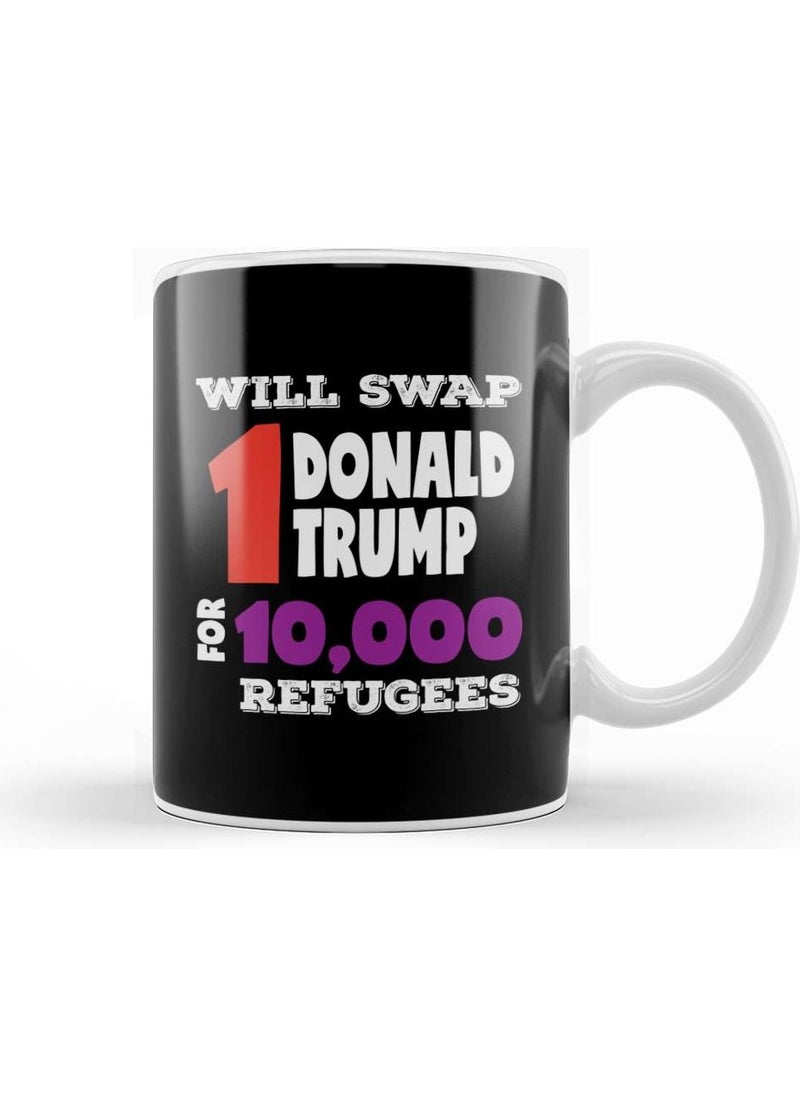 Baskı Dükkanı - Print Shop Anti Trump Will Swap 1 Donald Trump For 10000 Refugees Mug Porcelain - Image 1