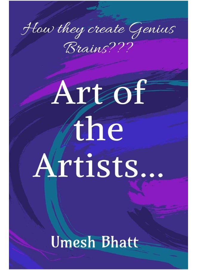 "Art of the Artists...": How they create Genius Brains??? 