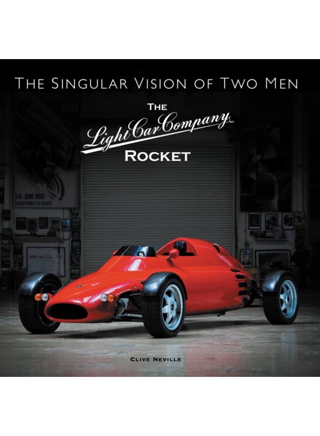 The The Light Car Company Rocket : The Singular Vision of Two Men 