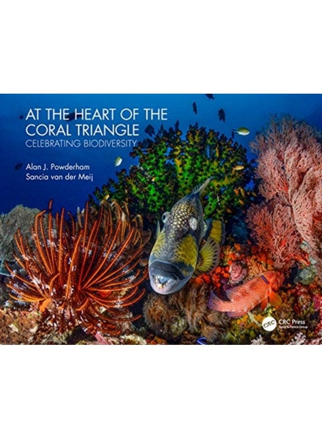 At the Heart of the Coral Triangle Celebrating Biodiversity - Hardback