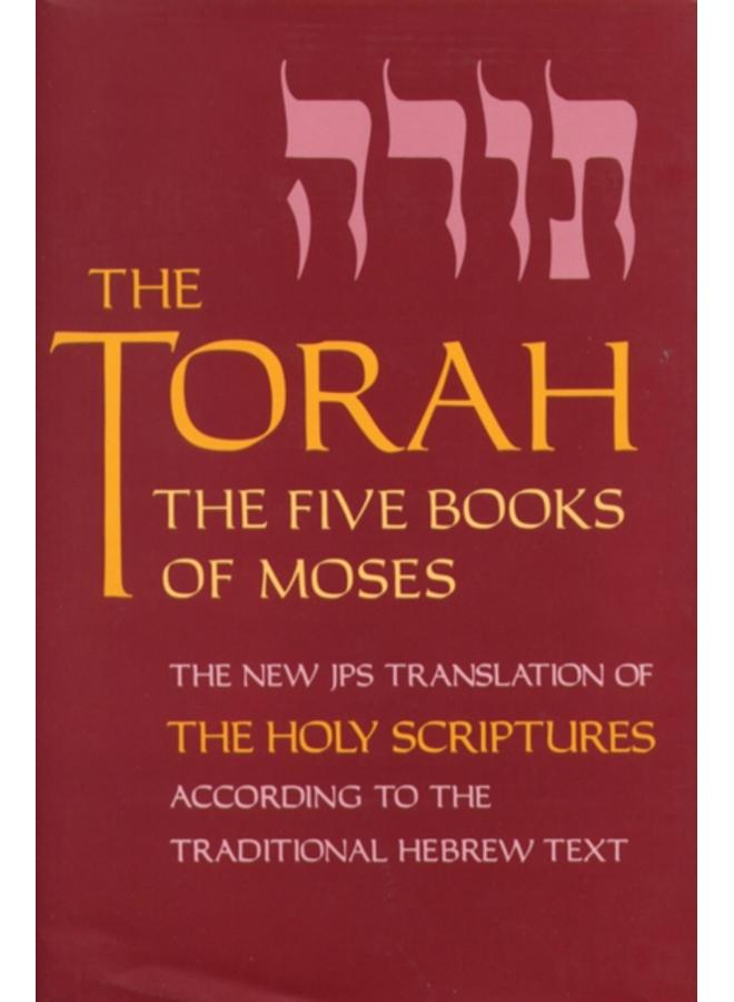The Torah : The Five Books of Moses, the New Translation of the Holy Scriptures According to the Traditional Hebrew Text